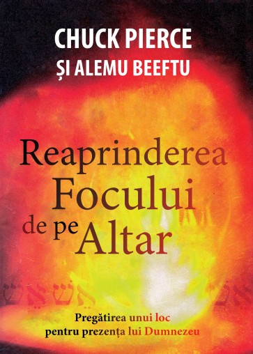 Reaprinderea focului de pe altar. Pregătirea unui loc pentru prezența lui Dumnezeu