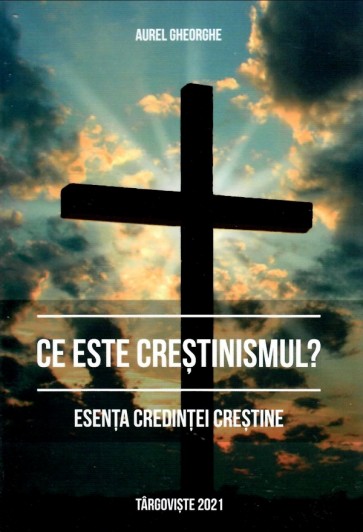Ce este creștinismul? Esența credinței creștine