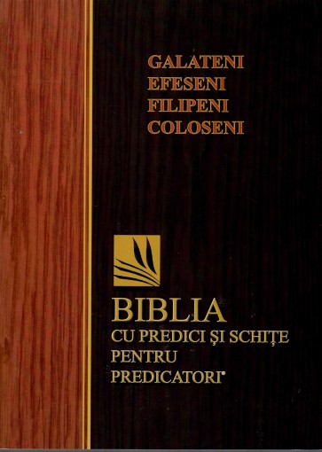 Galateni, Efeseni, Filipeni, Coloseni. Biblia cu predici și schițe pentru predicatori