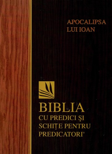 Apocalipsa lui Ioan. Biblia cu predici și schițe pentru predicatori