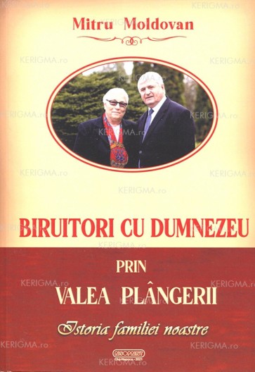 Biruitori cu Dumnezeu prin valea plângerii. Istoria familiei noastre