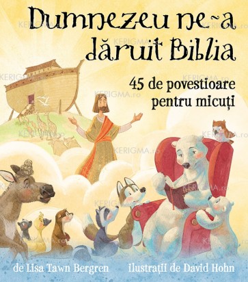 Dumnezeu ne-a dăruit Biblia. 45 de povestioare pentru cei micuți