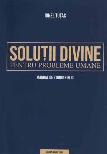 Soluții divine pentru probleme umane. Manual de studiu biblic