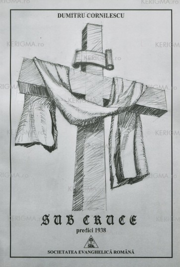 Sub cruce. Predici scrise și rostite de Dumitru Cornilescu – 1938