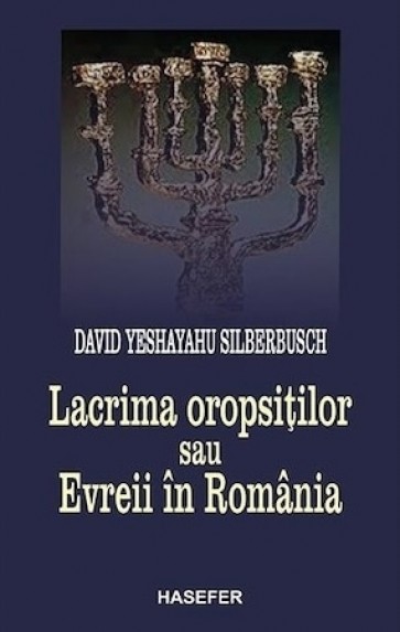 Lacrima oropsiților sau Evreii din România