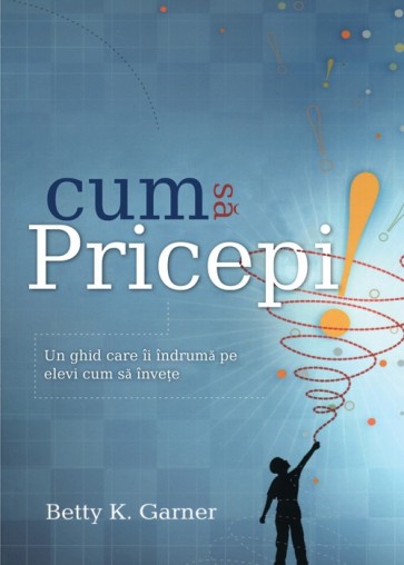 Cum să pricepi! Un ghid care îi îndrumă pe elevi cum să învețe
