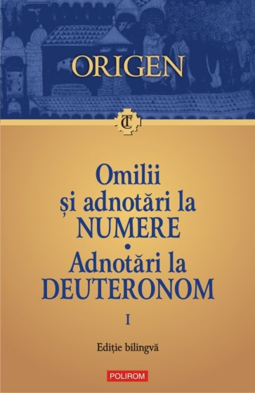 Omilii și adnotări la Numere. Adnotări la Deuteronom. Vol. 1
