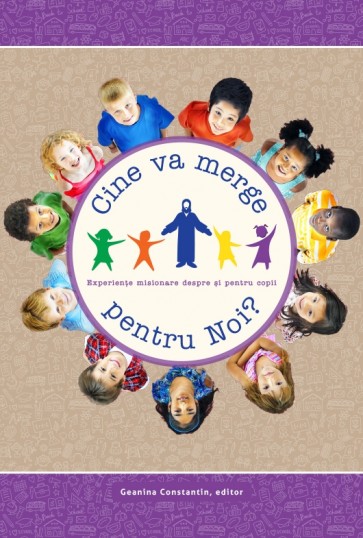 Cine va merge pentru Noi? Experiențe misionare despre și pentru copii