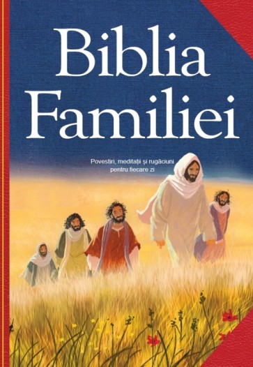 Biblia Familiei. Povestiri, meditații și rugăciuni pentru fiecare zi