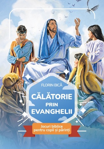 Călătorie prin Evanghelii. Jocuri biblice pentru copii și părinți