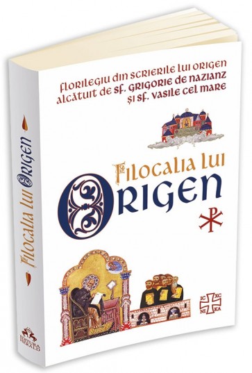 Filocalia lui Origen. Florilegiu din scrierile lui Origen alcătuit de Sf. Grigorie de Nazians și Sf. Vasile cel Mare