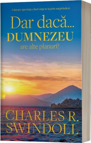 Dar dacă... Dumnezeu are alte planuri? Găsește speranța când viața te ia prin surprindere