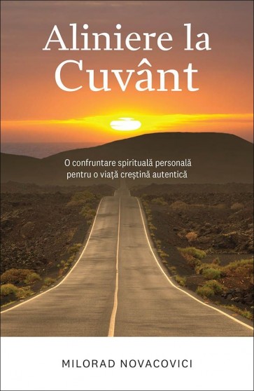 Aliniere la Cuvânt. O confruntare spirituală personală pentru o viață creștină autentică