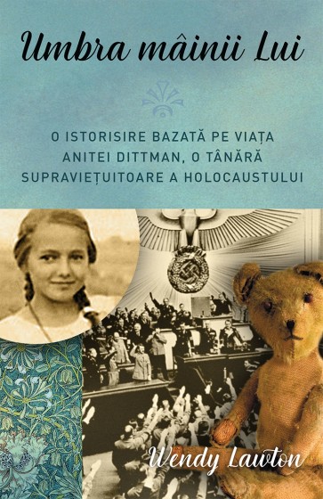 Umbra mâinii Lui. O istorisire bazată pe viața Anitei Dittman, o tânără supraviețuitoare a Holocaustului