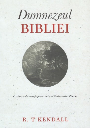 Dumnezeul Bibliei. O colecție de mesaje prezentate la Westminster Chapel
