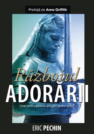 Războiul adorării. Creat pentru pasiune, pregătit pentru război