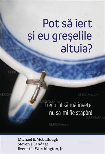 Pot să iert și eu greșelile altuia? Trecutul să mă învețe, nu să-mi fie stăpân!