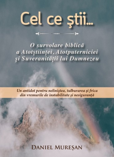 Cel ce știi... o survolare biblică a atotștiinței, atotputerniciei și suveranității lui Dumnezeu