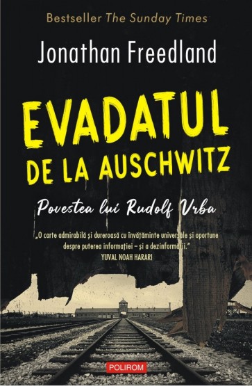 Evadatul de la Auschwitz. Povestea lui Rudolf Vrba