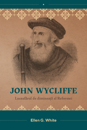 John Wycliffe - Luceafărul de dimineaţă al Reformei