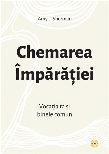 Chemarea Împărăției. Vocația ta și binele comun