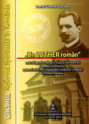 Un "Luther" român. Note biografice despre viața și lucrarea lui Dumitru Cornilescu