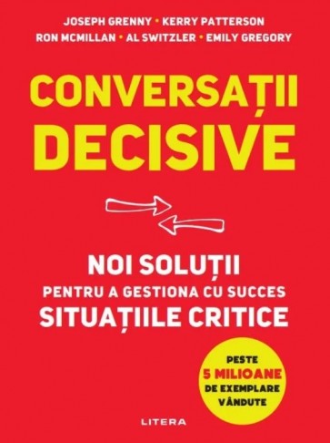 Conversații decisive. Noi soluții pentru a gestiona cu succes situațiile critice