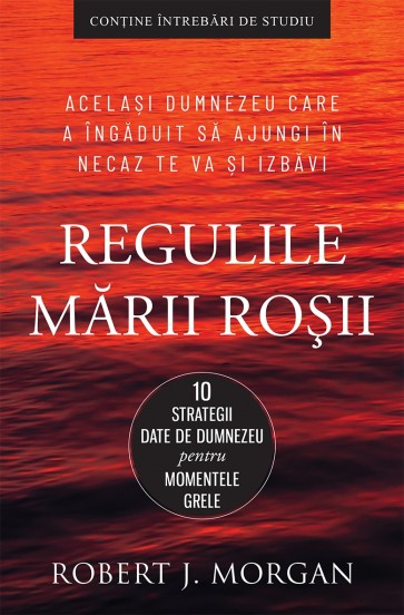 Regulile Mării Roșii. 10 strategii date de Dumnezeu pentru momentele grele