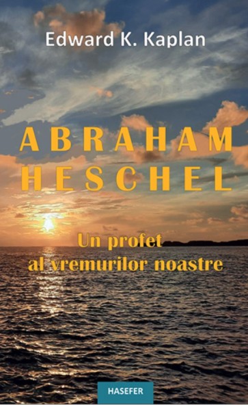 Abraham Heschel - un profet al vremurilor noastre
