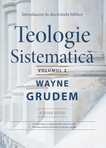Teologie sistematică. Introducere în doctrinele biblice. Vol. 2