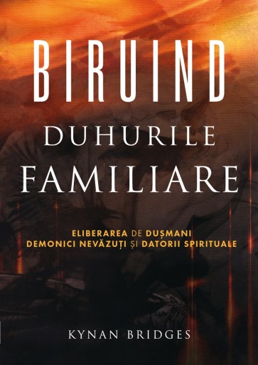 Biruind duhurile familiare. Eliberarea de dușmani demonici nevăzuți și datorii spirituale
