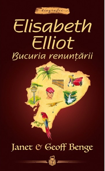 Elisabeth Elliot: Bucuria renunțării -- seria Biografii