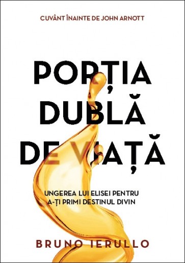 Porția dublă de viață. Ungerea lui Elisei pentru a-ți primi destinul divin
