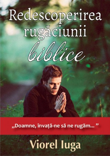 Redescoperirea rugăciunii biblice