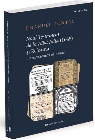 Noul Testament de la Alba Iulia (1648) și Reforma. Studiu istorico-filologic