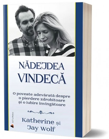 Nădejdea vindecă: O poveste adevărată despre o pierdere zdrobitoare și o iubire învingătoare