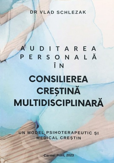 Auditarea personală în consilierea creștină multidisciplinară: Un model psihoterapeutic și medical creștin