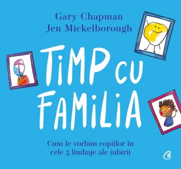 Timp cu familia: Cum le vorbim copiilor în cele cinci limbaje ale iubirii