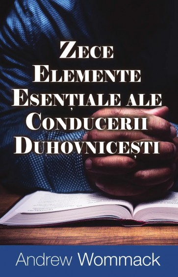 Zece elemente esențiale ale conducerii duhovnicești