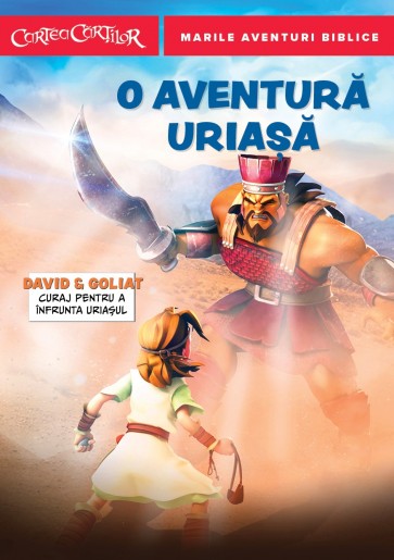 O aventură uriașă. David și Goliat - Curaj pentru a înfrunta uriașul. Seria Marile Aventuri Biblice
