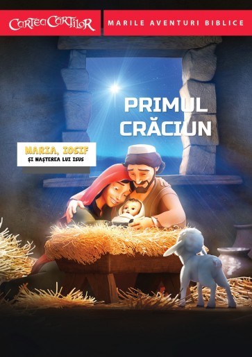 Primul Crăciun. Maria, Iosif și nașterea lui Isus. Seria Marile Aventuri Biblice