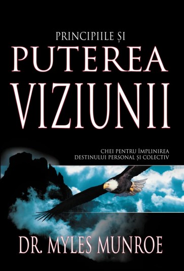 Principiile și puterea viziunii: Chei pentru împlinirea destinului personal și colectiv