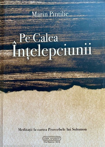 Pe calea înțelepciunii: Meditații la cartea Proverbele lui Solomon. Vol. 1