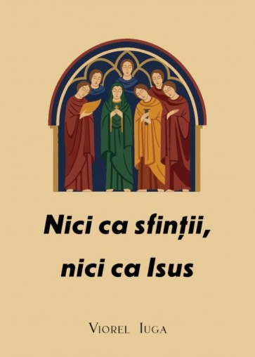 Nici ca sfinții, nici ca Isus