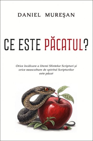 Ce este păcatul? Orice încălcare a literei Sfintelor Scripturi și orice neascultare de spiritul Scripturilor este păcat