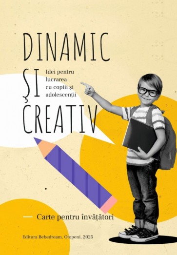 Dinamic și creativ: Idei pentru lucrarea cu copii si adolescenti