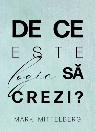 De ce este logic să crezi