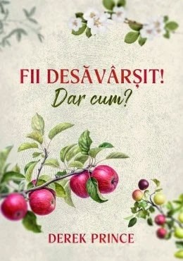 Fii desăvârșit! Dar cum?