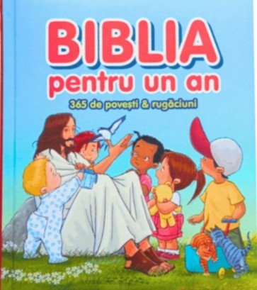 Biblia pentru un an - 365 de povești și rugăciuni