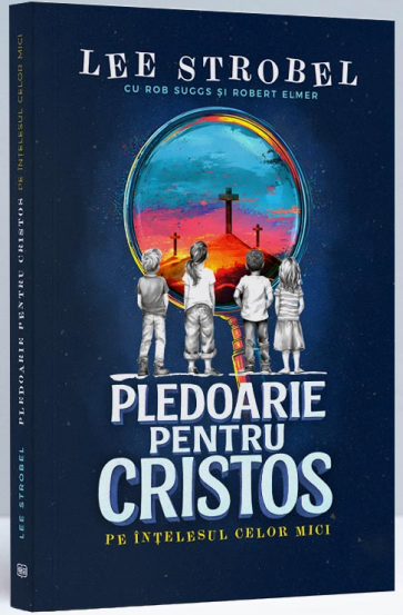 Pledoarie pentru Cristos pe înțelesul celor mici
